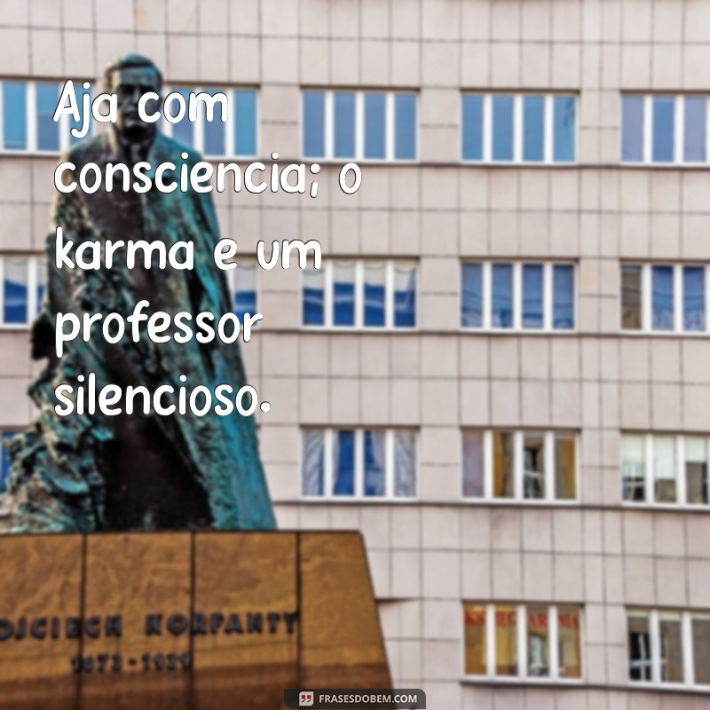 Frases Inspiradoras sobre Karma: Entenda a Lei da Atração e Suas Consequências 