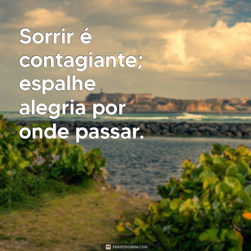 Frases Inspiradoras sobre Coisas Boas para Iluminar seu Dia 