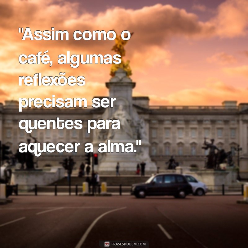 mensagem café com reflexão 