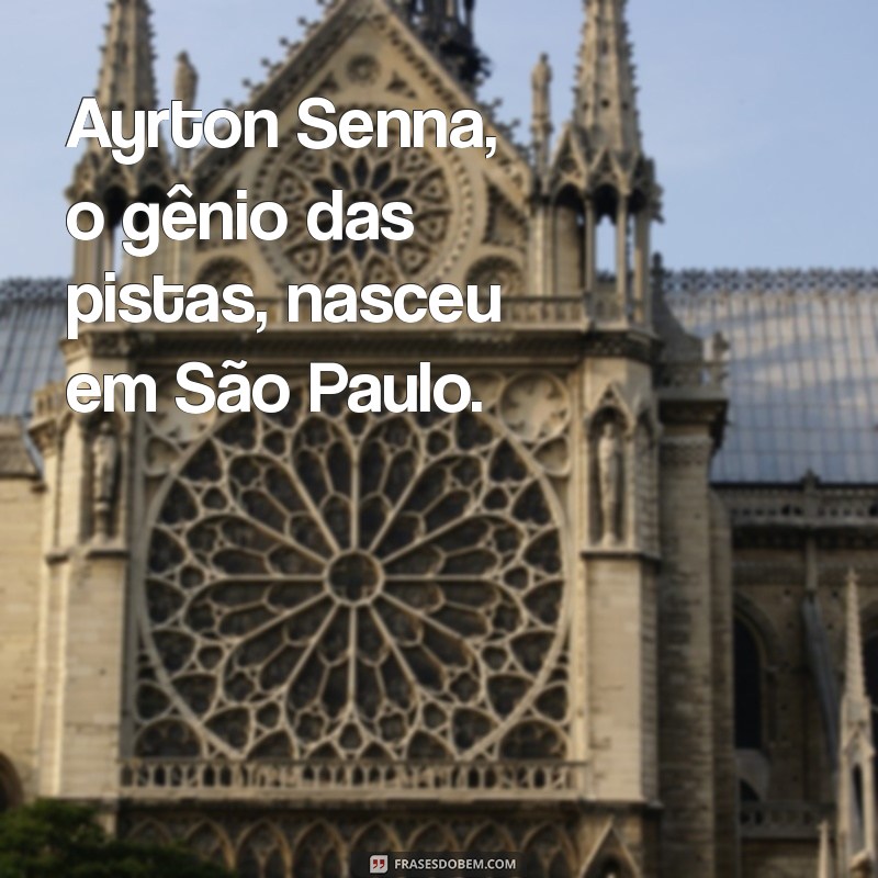 Ayrton Senna: Descubra Onde Nasceu o Ícone da Fórmula 1 