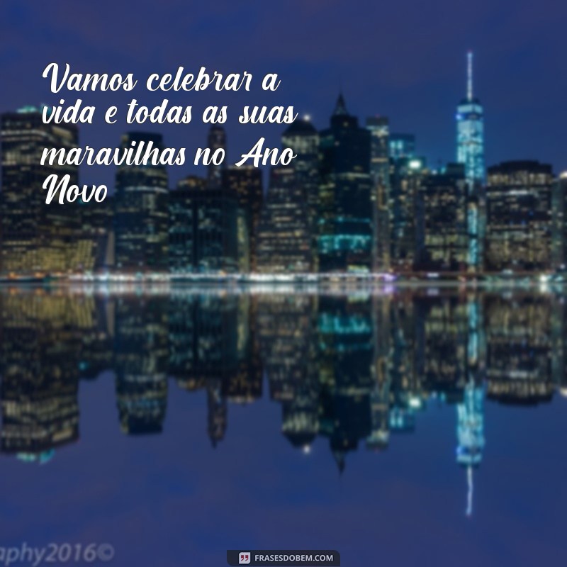 Frases Inspiradoras para Celebrar um Feliz Ano Novo 