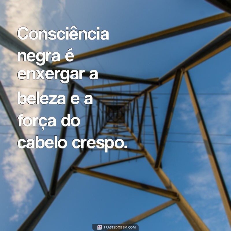 Descubra as melhores frases de conscientização negra para refletir sobre igualdade e respeito 