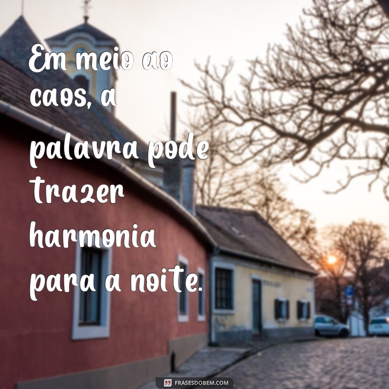 Descubra as melhores frases para inspirar a sua noite - Palavra da Noite 