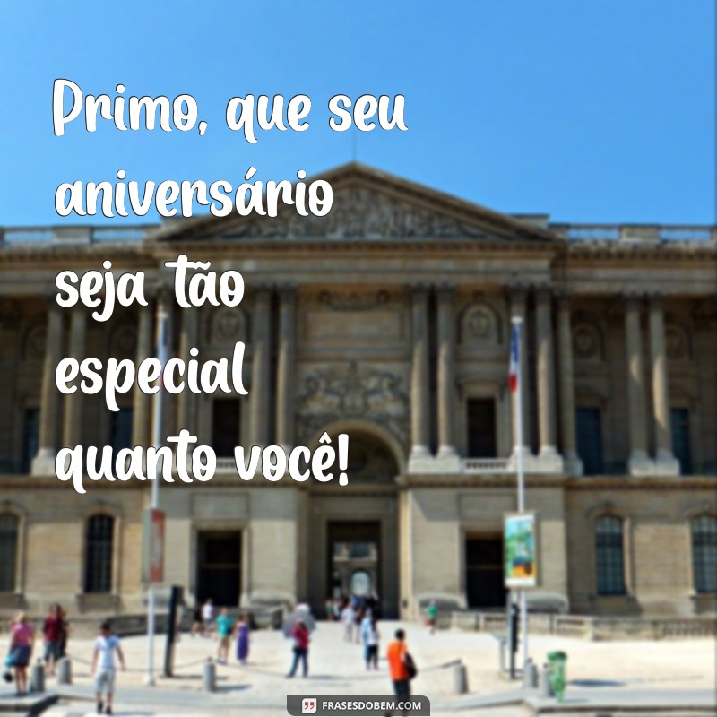 Frases Curtas e Criativas para Desejar Feliz Aniversário ao Primo 