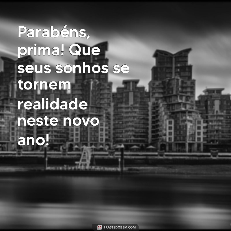 20 Mensagens Criativas para Parabenizar sua Prima em Qualquer Ocasião 