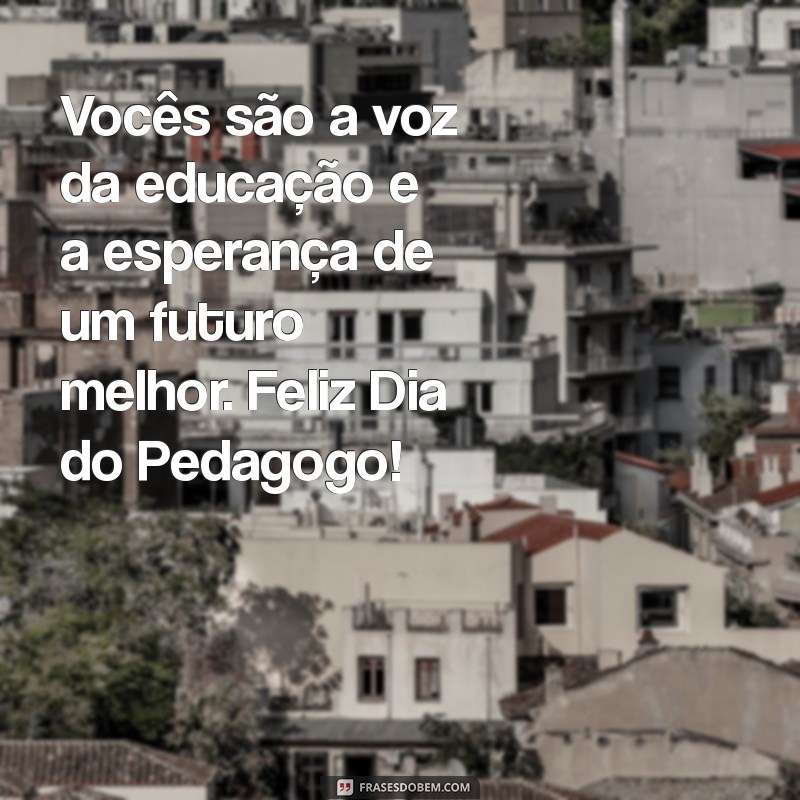 Mensagens Inspiradoras para Celebrar o Dia do Pedagogo 