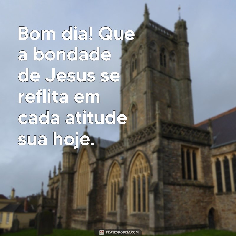 Mensagens Inspiradoras de Bom Dia com Jesus para Começar o Dia com Fé 