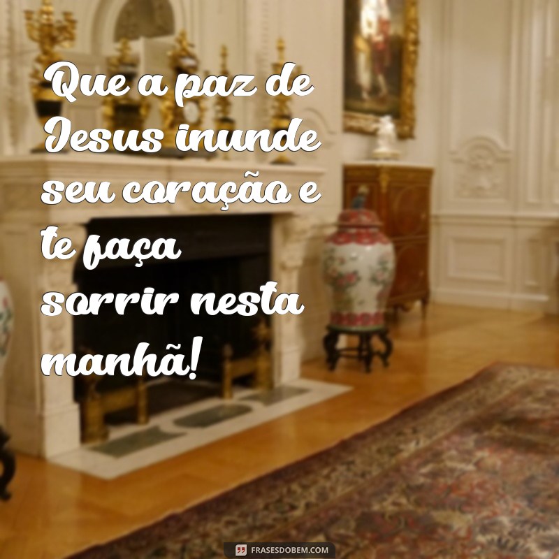 Mensagens Inspiradoras de Bom Dia com Jesus para Começar o Dia com Fé 