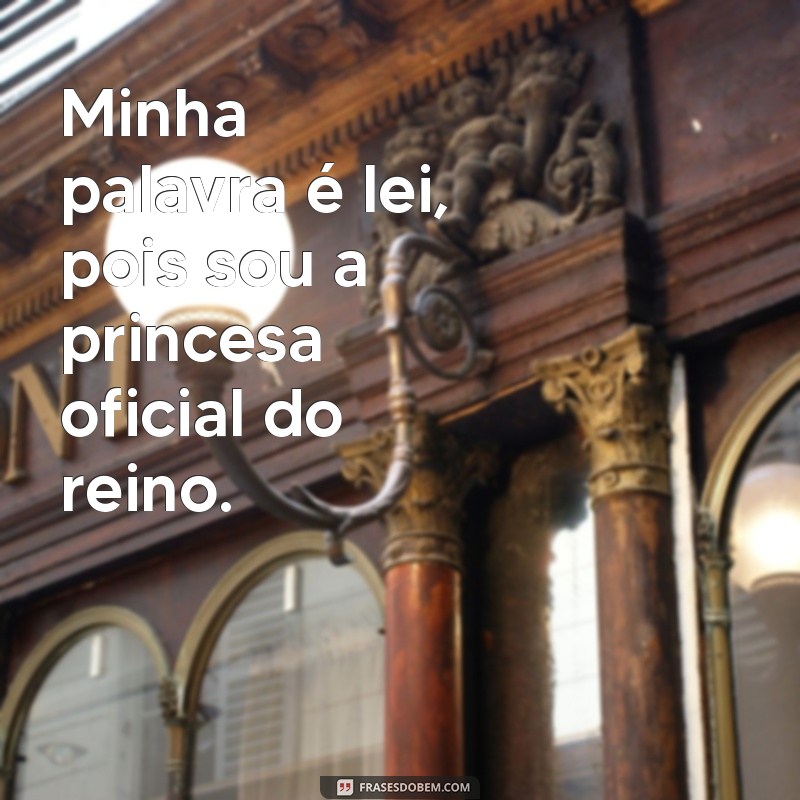 Descubra as melhores frases para se sentir como uma verdadeira princesa! 