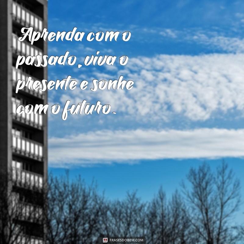 Descubra as melhores frases frasses para inspirar e motivar sua vida 