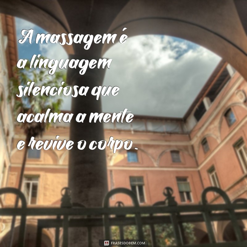 Frases Inspiradoras para Aumentar a Experiência da Sua Massagem Relaxante 