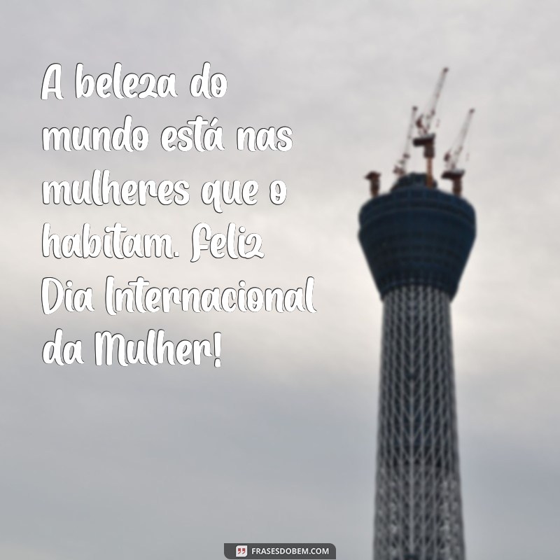 Frases Inspiradoras para Celebrar o Dia Internacional da Mulher 