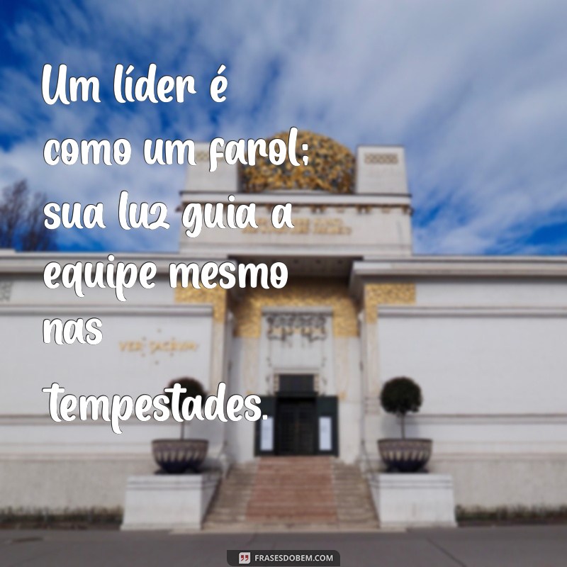 Frases Motivacionais Poderosas para Inspirar Líderes de Sucesso 