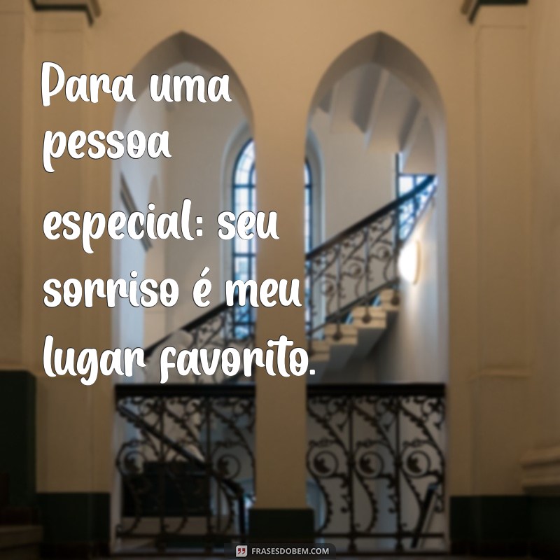 Frases Inspiradoras para Encantar uma Pessoa Especial 