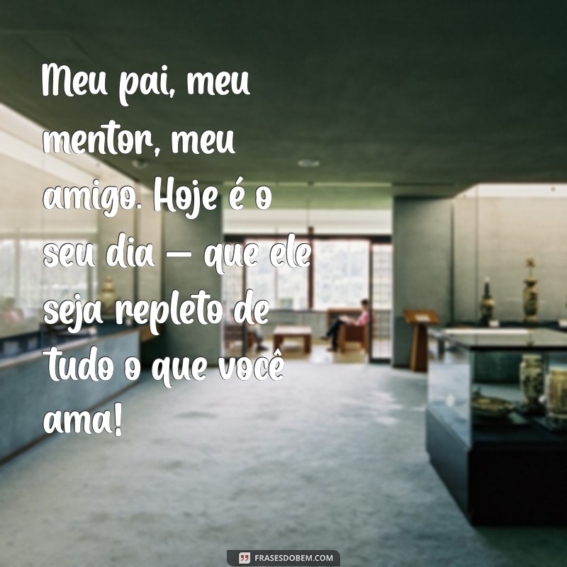 Mensagens Lindas para Celebrar o Dia dos Pais: Surpreenda com Amor! 