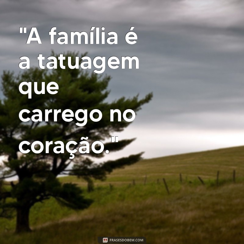 tatuagem homenagem família frases 