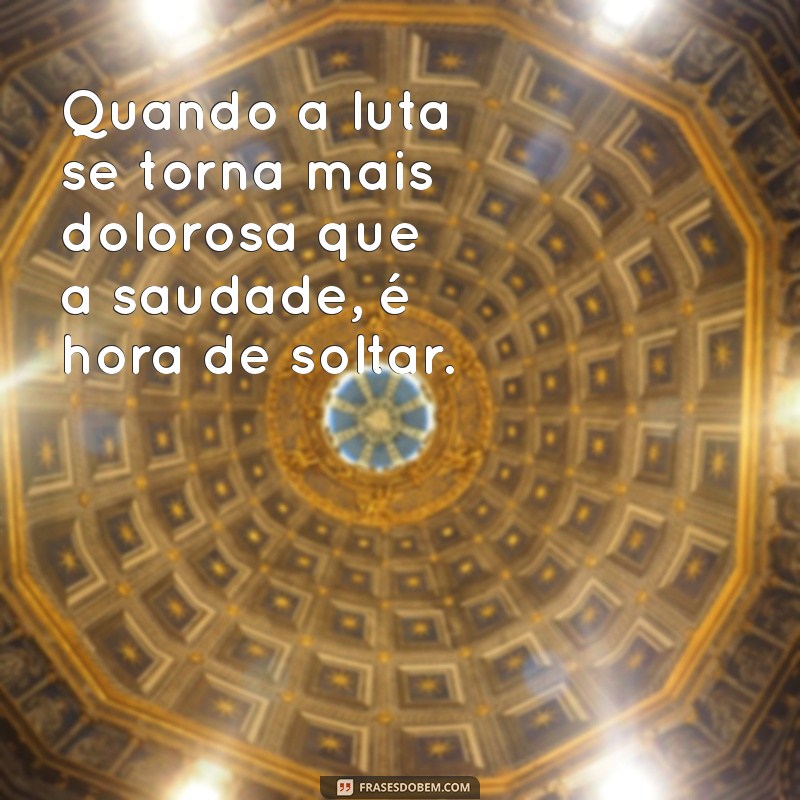 Como Lidar com a Decisão de Desistir de Alguém: Reflexões e Mensagens Inspiradoras 