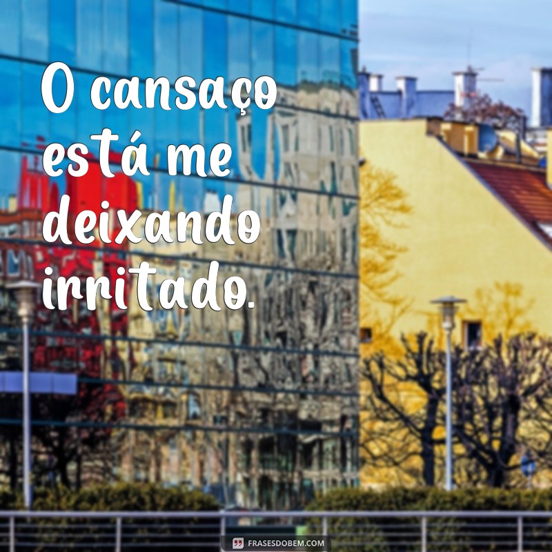 23 frases inspiradoras para superar um dia cansativo 