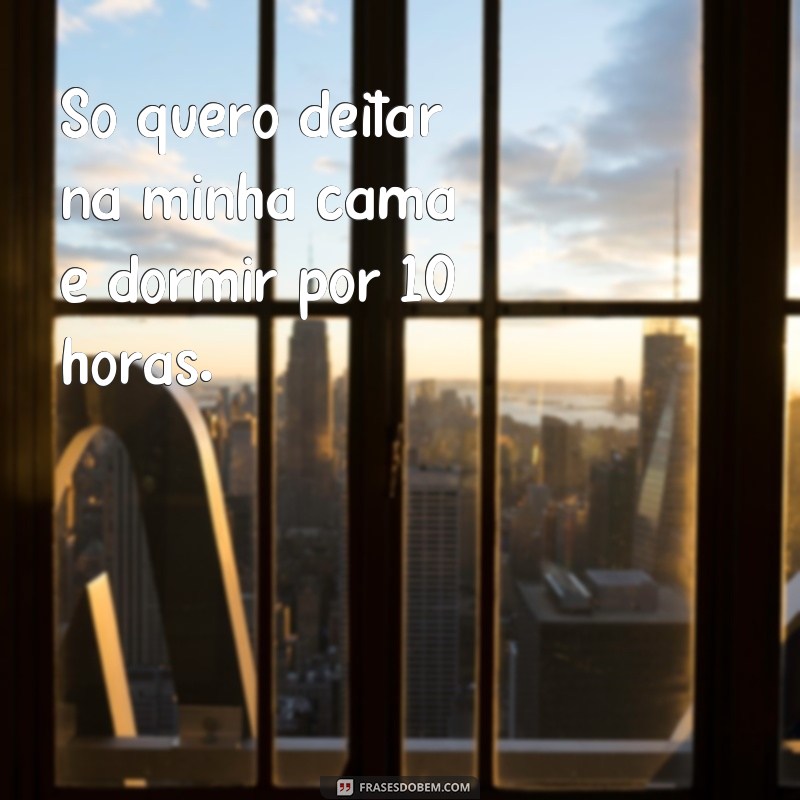 23 frases inspiradoras para superar um dia cansativo 