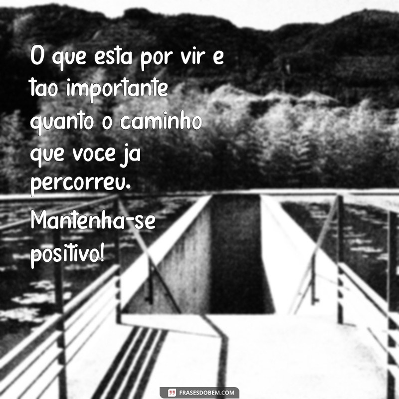 Frases Inspiradoras para Começar Seu Primeiro Dia de Trabalho com o Pé Direito 