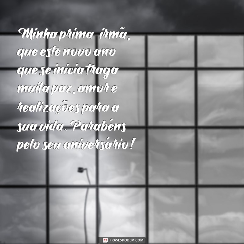 Encante sua prima irmã com as melhores frases de aniversário para celebrar juntos! 