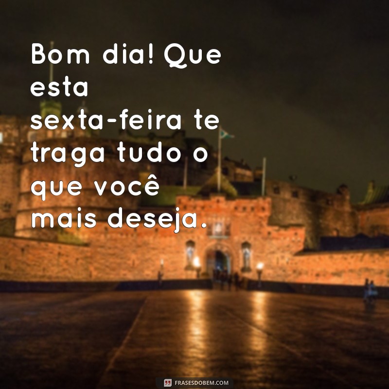 Bom Dia! 20 Frases Inspiradoras para uma Linda Sexta-Feira 