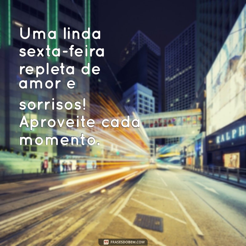 Bom Dia! 20 Frases Inspiradoras para uma Linda Sexta-Feira 