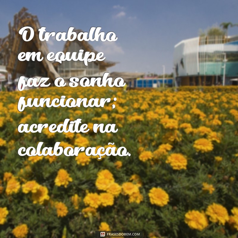 Frases Inspiradoras para Começar o Trabalho com Motivação 