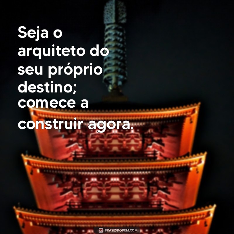 Frases Inspiradoras para Começar o Trabalho com Motivação 