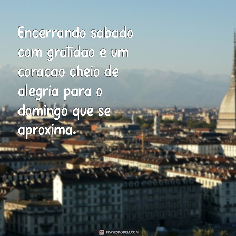 Despedindo-se do Sábado: Como Aproveitar a Transição para um Domingo Feliz 