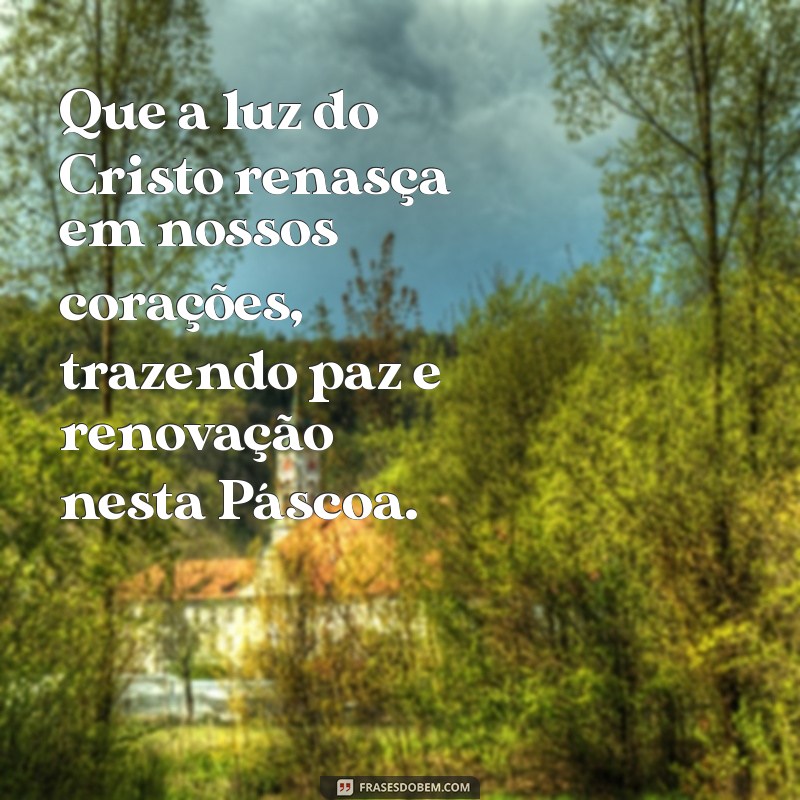 mensagem de pascoa espirita Que a luz do Cristo renasça em nossos corações, trazendo paz e renovação nesta Páscoa.