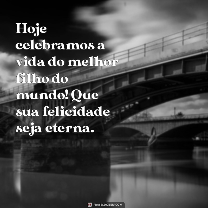 Mensagens Emocionantes de Aniversário para Celebrar o Amor pelo Seu Filho 