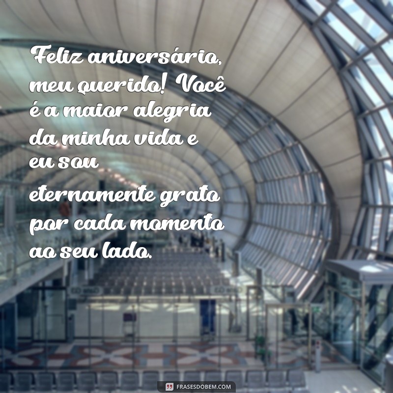 mensagem de aniversário para um filho muito amado Feliz aniversário, meu querido! Você é a maior alegria da minha vida e eu sou eternamente grato por cada momento ao seu lado.