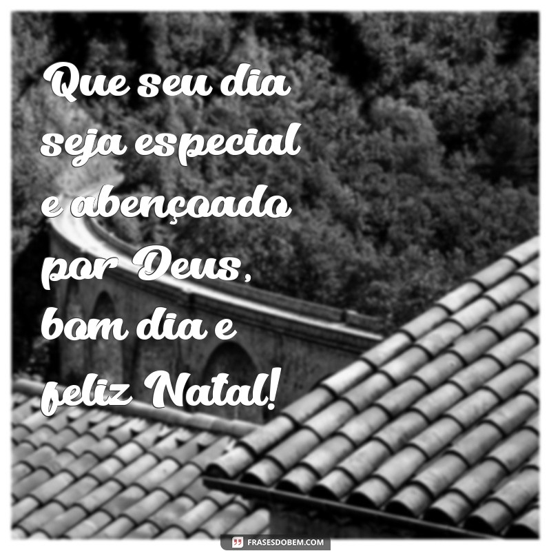 23 Frases de Bom Dia para um Feliz Natal: Inspiração para Começar o Dia com Alegria! 