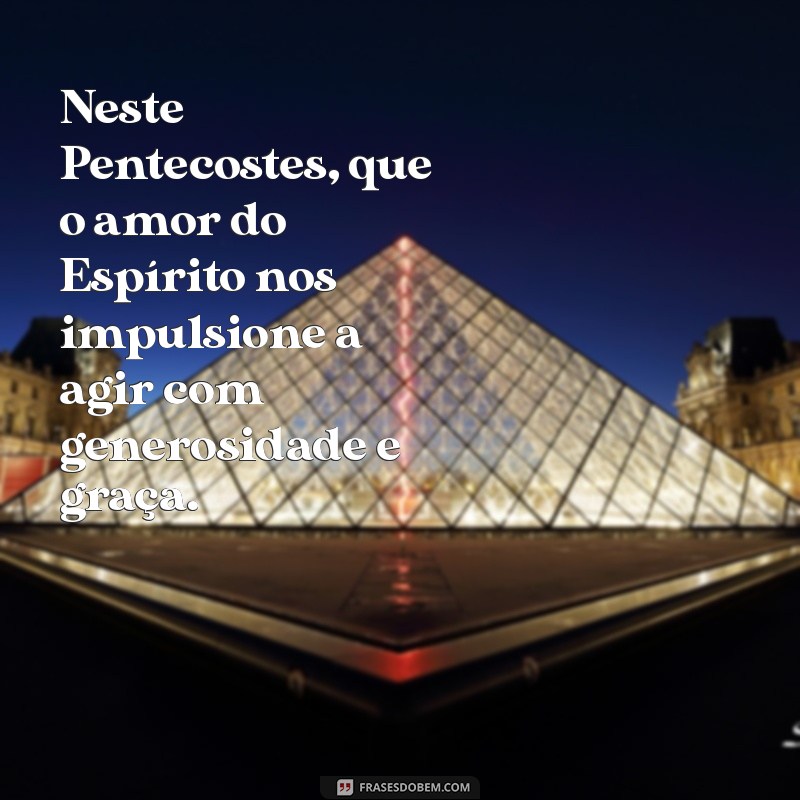 Pentecostes: Mensagens Inspiradoras para Celebrar o Espírito Santo 