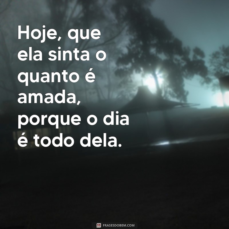 Frases Inspiradoras para Celebrar o Dia Dela 