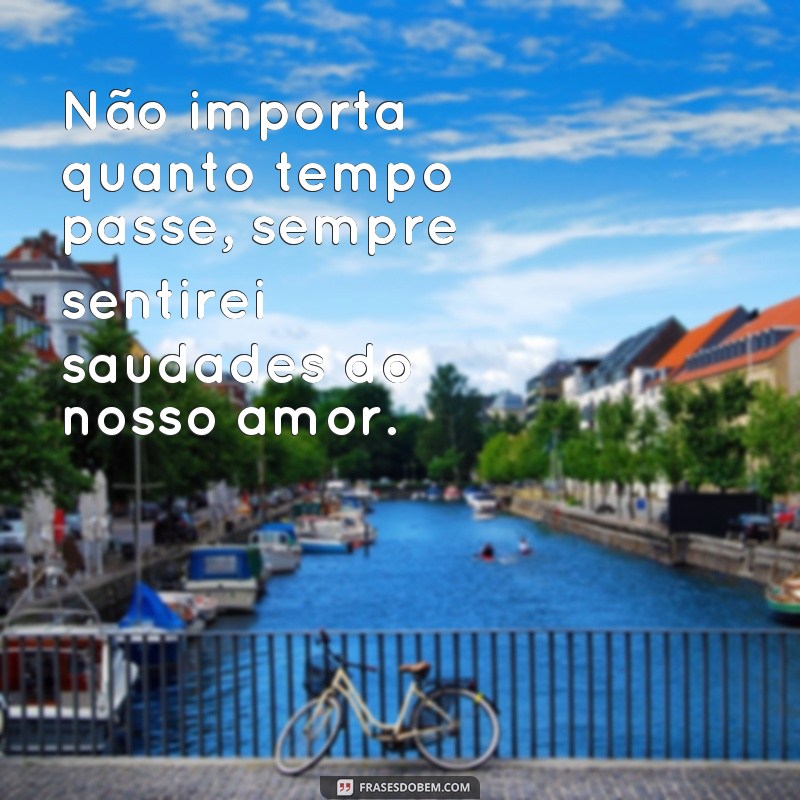 Descubra as 50 melhores frases de saudades de um amor para expressar seus sentimentos 