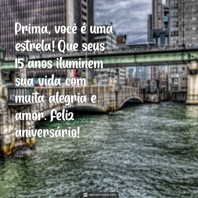 Mensagens Incríveis de Aniversário para Celebrar os 15 Anos da Sua Prima 