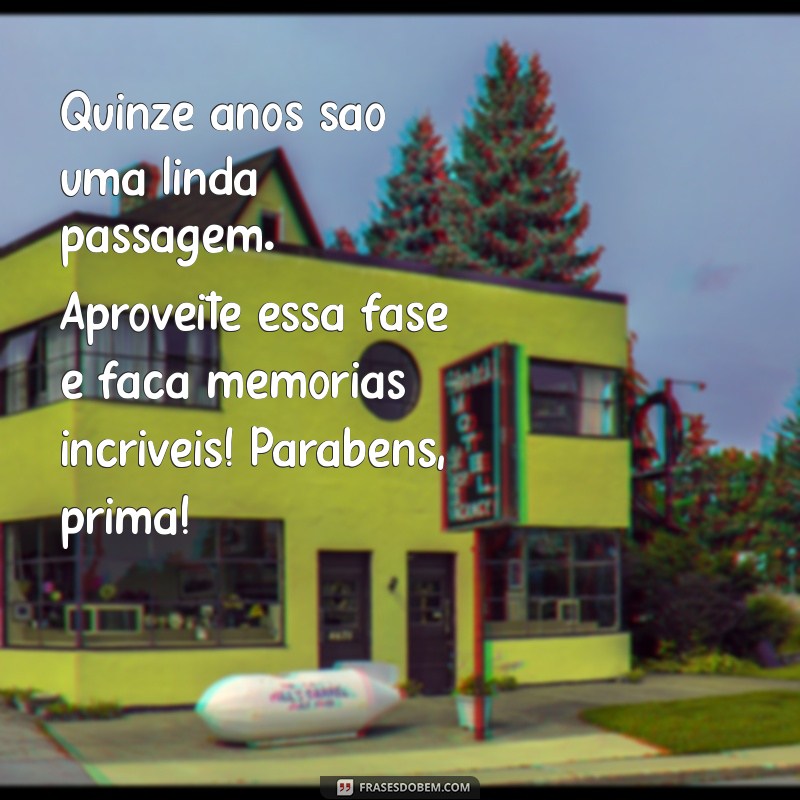 Mensagens Incríveis de Aniversário para Celebrar os 15 Anos da Sua Prima 