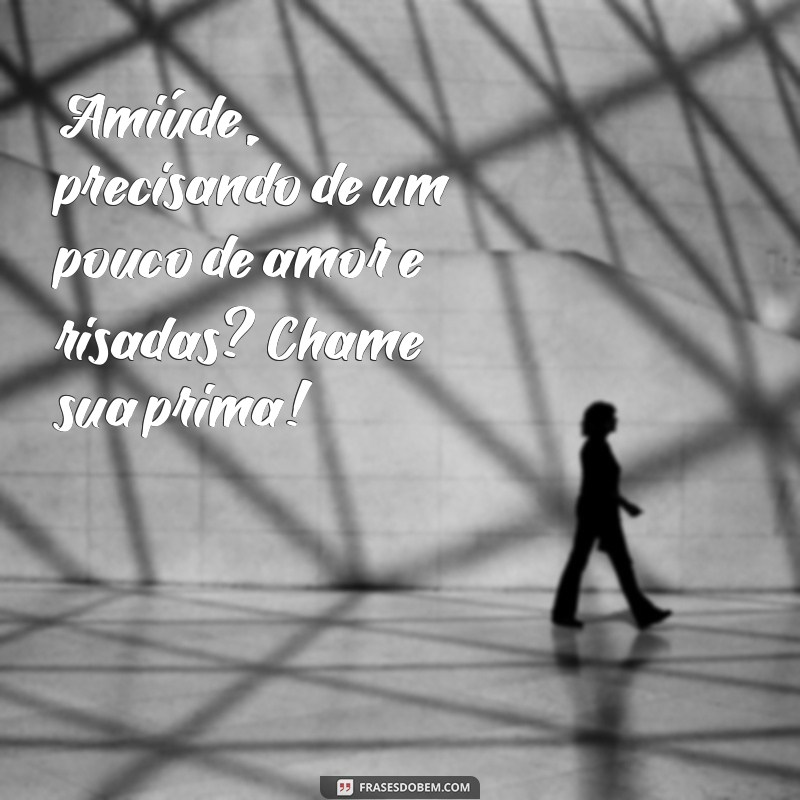 As Melhores Frases para Fotos com Primas: Dicas para Capturar Momentos Especiais 