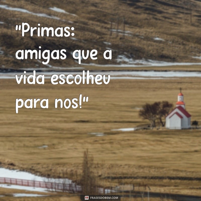 frases para fotos com primas 