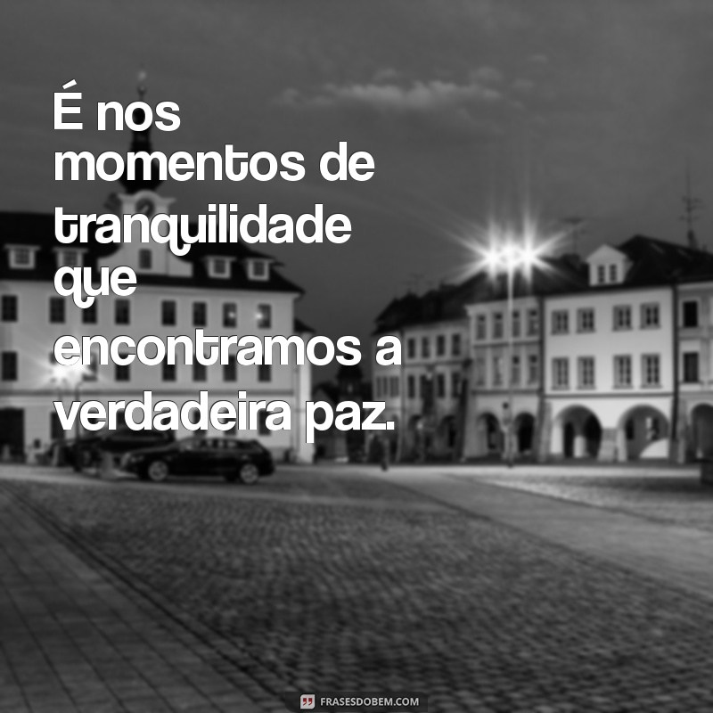 Reflexões Inspiradoras: Frases que Capturam os Momentos da Vida 