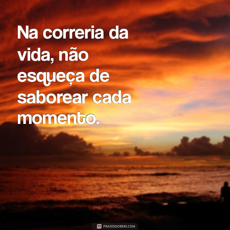 Reflexões Inspiradoras: Frases que Capturam os Momentos da Vida 