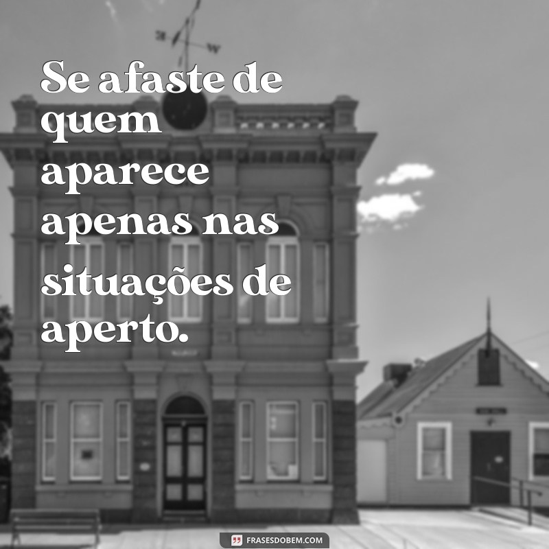 Como Identificar e Se Afastar de Pessoas que Só Te Procuram em Momentos de Necessidade 