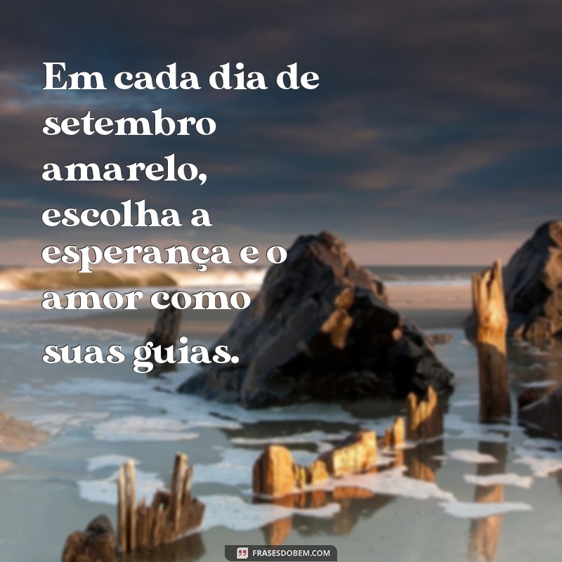 Frases Motivacionais para Inspirar e Conscientizar no Setembro Amarelo 