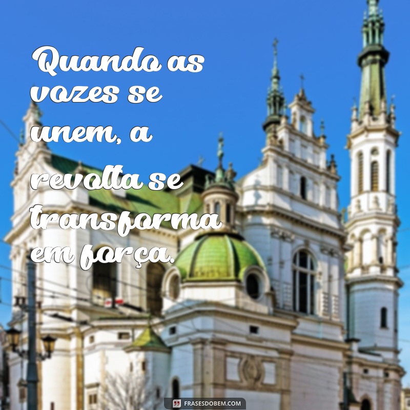 Mensagens de Revolta: Expressando Sua Indignação de Forma Poderosa 