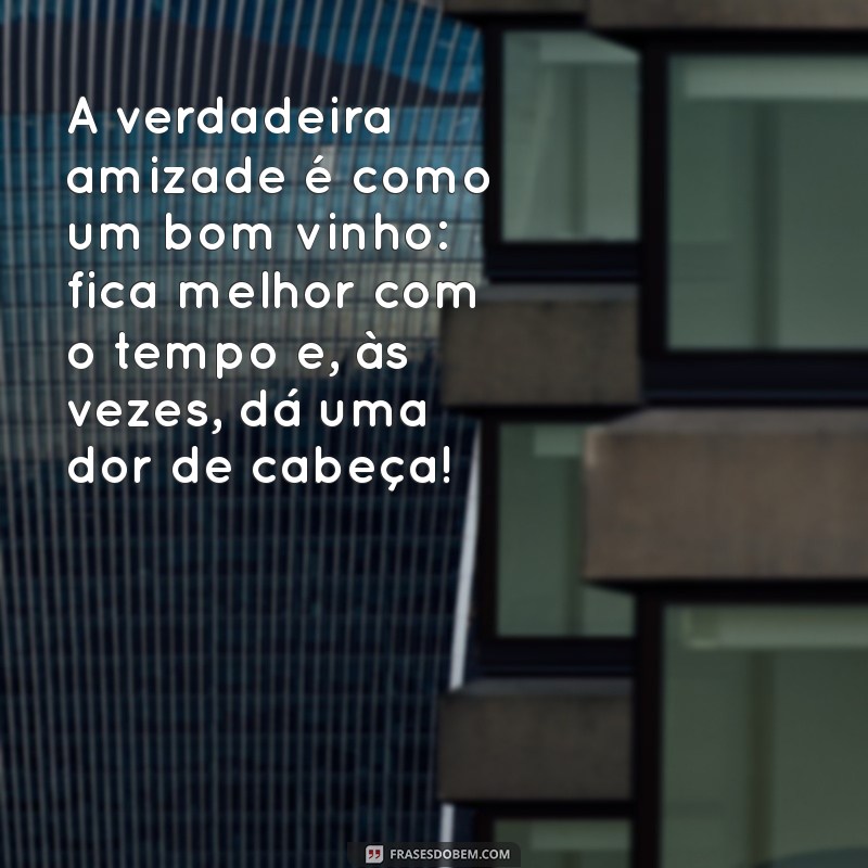 As Melhores Frases Engraçadas sobre Amizade para Compartilhar 