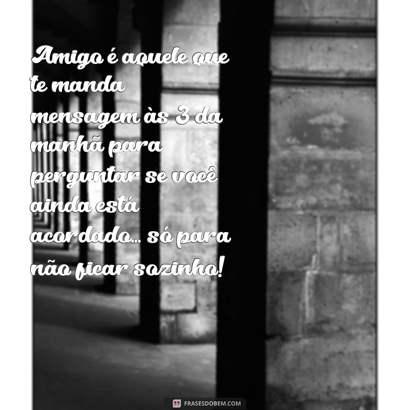 As Melhores Frases Engraçadas sobre Amizade para Compartilhar 