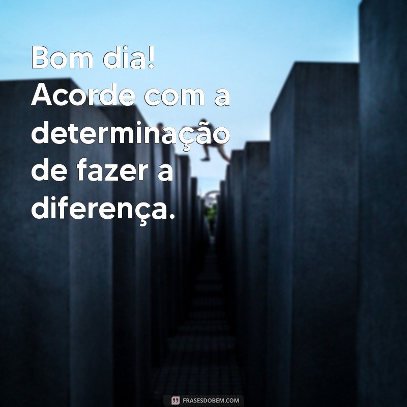 Bom Dia Ousado: Inspire-se com Frases Motivacionais para Começar o Dia com Energia 