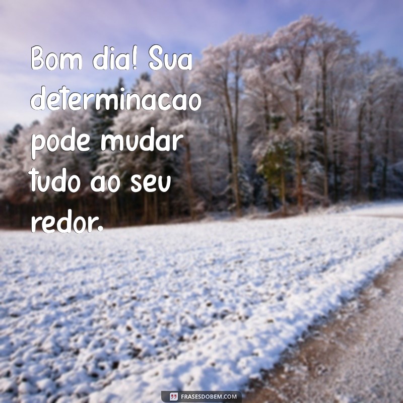 Bom Dia Ousado: Inspire-se com Frases Motivacionais para Começar o Dia com Energia 